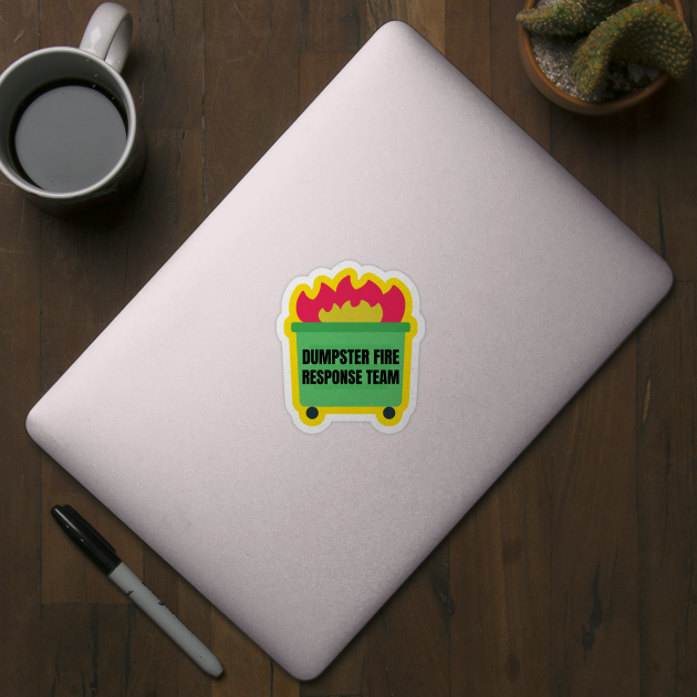 dumpster-fire-response-team by Creatifly Graphic Tees